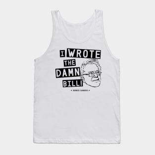 I wrote the damn bill - Bernie Sanders Tank Top